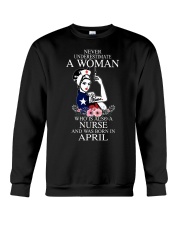 nurse never underestimate April 0029 Crewneck Sweatshirt thumbnail