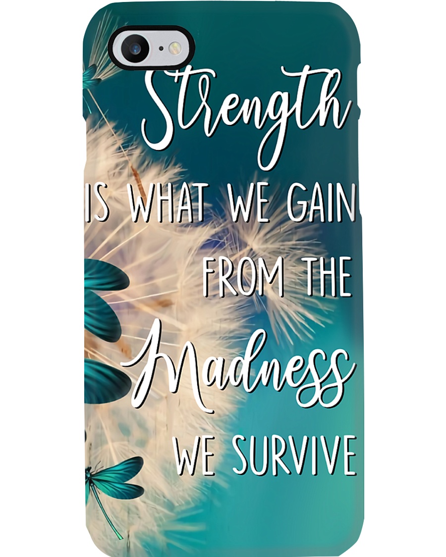 Strength is what we gain - madness Phone Case