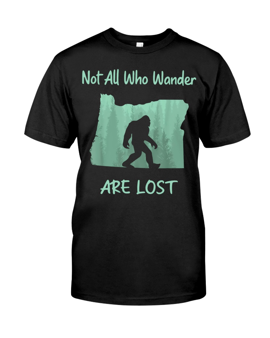Not All Who Wander Are Lost - Oregon Classic T-Shirt