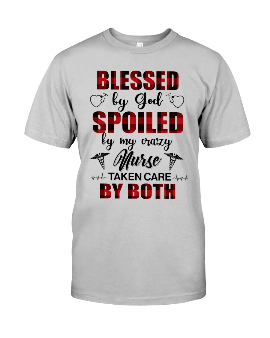 Blessed by god - Spoiled by my crazy Nurse Classic T-Shirt