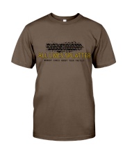 Lives splatter nobody cares about your protests Classic T-Shirt front