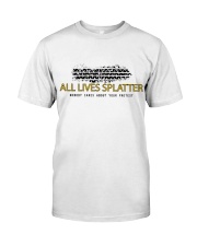 Lives splatter nobody cares about your protests Classic T-Shirt thumbnail