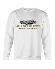 Lives splatter nobody cares about your protests Crewneck Sweatshirt thumbnail