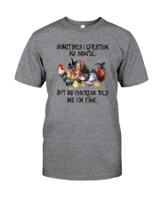 MY CHICKENS TOLD ME I'M FINE Classic T-Shirt front