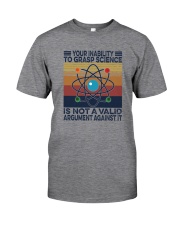 YOUR INABILITY TO GRASP SCIENCE Classic T-Shirt front