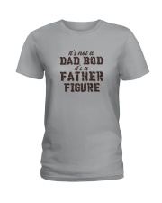 It's Not Dad Bod It's Father Figure Ladies T-Shirt tile