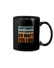I DON'T ALWAY DRINK BOURBON Mug tile