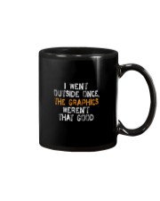 I WENT OUTSIDE ONCE THE GRAPHICS WEREN'T GOOD Mug tile