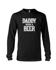 Daddy Needs A Beer Long Sleeve Tee tile