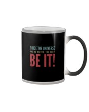 SINCE THE UNIVERSE YOU CAN'T BE IT Color Changing Mug tile