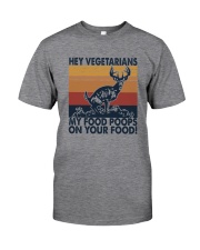 HEY VEGETARIANS MY FOOD POPPS ON YOUR FOOD Classic T-Shirt front