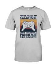 GAME UNTIL PANDEMIC THING BLOWS OVER a Classic T-Shirt front