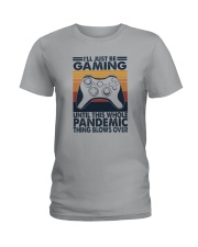 GAME UNTIL PANDEMIC THING BLOWS OVER a Ladies T-Shirt tile