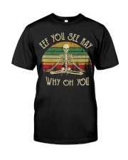 Eff You See Kay Why Oh U Ske Classic T-Shirt front