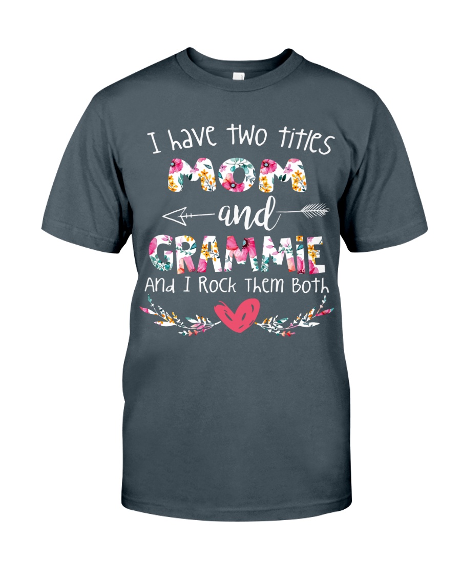 I have two titles mom and grammie and i rock them Classic T-Shirt