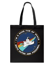 IM A HUGE FAN OF SPACE BOTH OUTER AND PERSONAL Tote Bag tile