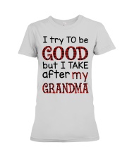 I Try To Be Good But I Take After My Grandma Premium Fit Ladies Tee tile