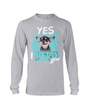 Chihuahua-I Herd You Long Sleeve Tee tile