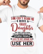 I Have A Crazy Daughter Classic T-Shirt apparel-classic-tshirt-lifestyle-front-92