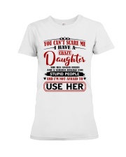 I Have A Crazy Daughter Premium Fit Ladies Tee tile
