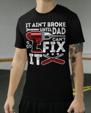 It ain't broke until Dad can't fix it Classic T-Shirt apparel-classic-tshirt-lifestyle-front-103