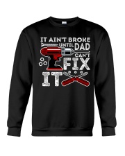 It ain't broke until Dad can't fix it Crewneck Sweatshirt tile