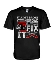 It ain't broke until Dad can't fix it V-Neck T-Shirt tile