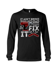 It ain't broke until Dad can't fix it Long Sleeve Tee tile