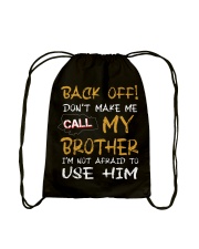 BACK OFF - DON'T MAKE ME CALL MY BROTHER Drawstring Bag tile