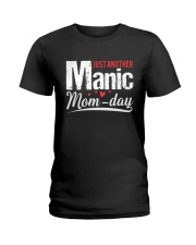 FOR MOMMY - ANOTHER MANIC MOMDAY Ladies T-Shirt front