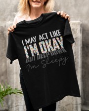 I may act like i'm okay - MOTHER'S DAY GIFT Classic T-Shirt apparel-classic-tshirt-lifestyle-front-117