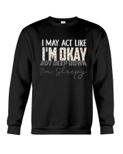 I may act like i'm okay - MOTHER'S DAY GIFT Crewneck Sweatshirt tile