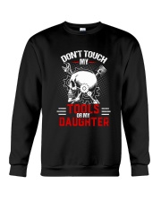 DON'T TOUCH MY TOOLS OR MY DAUGHTER 1 Crewneck Sweatshirt tile