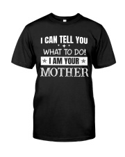 I can tell you what to do - Mother's Day gift Classic T-Shirt tile