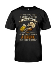 Not About To Listen To A Drunk Classic T-Shirt front
