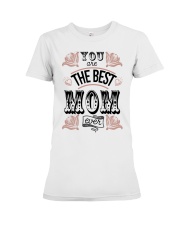 YOU ARE THE BEST MOM EVER Premium Fit Ladies Tee tile
