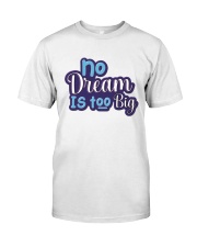 No dream is too big Classic T-Shirt tile