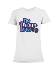 No dream is too big Premium Fit Ladies Tee tile