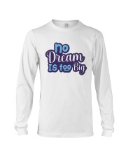 No dream is too big Long Sleeve Tee tile