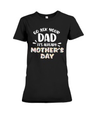 Go ask your dad - Mother's Day LIMITED EDITION Premium Fit Ladies Tee tile