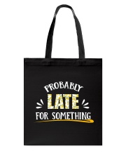 FOR MOMMY - Probably late for something Tote Bag tile