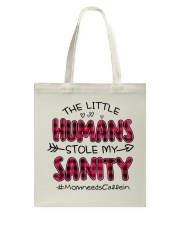 FOR MOMMY - Little HUMANS stole my SANITY Tote Bag tile