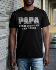 Best Father's Day gift - Papa Is Not Old Classic T-Shirt apparel-classic-tshirt-lifestyle-front-40