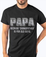 Best Father's Day gift - Papa Is Not Old Classic T-Shirt apparel-classic-tshirt-lifestyle-front-96