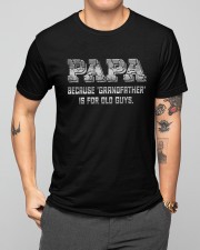 Best Father's Day Gift - Papa Is Not Old Classic T-Shirt apparel-classic-tshirt-lifestyle-front-164
