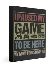 I PAUSED MY GAME Gallery Wrapped Canvas Prints tile