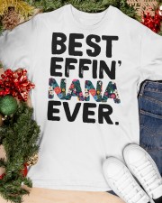 Best Mother's Day gift - Best Effin' Nana Ever Classic T-Shirt apparel-classic-tshirt-lifestyle-front-82