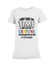 Just for MOM - DON'T HAVE TIME BUT LOTS OF CRAYONS Premium Fit Ladies Tee tile