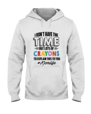Just for MOM - DON'T HAVE TIME BUT LOTS OF CRAYONS Hooded Sweatshirt tile