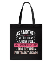 FOR MOM - MY HOBBIES INCLUDE NOT PREGNANT AGAIN Tote Bag tile